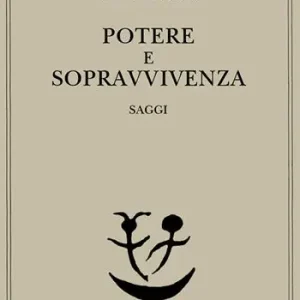 Potere e sopravvivenza. Saggi Non Perdere