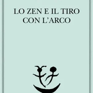 Ultime Pezzi Lo zen e il tiro con l‘arco