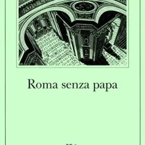 Roma senza papa. Cronache romane di fine secolo ventesimo Spedito Oggi