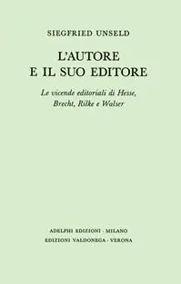 Must-Have L‘autore e il suo editore. Le vicende editoriali di Hesse, Brecht, Rilche e Walser