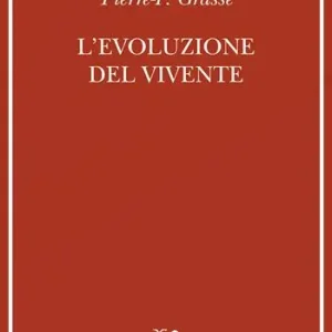 Compra Adesso L‘evoluzione del vivente. Materiali per una nuova teoria del trasformismo