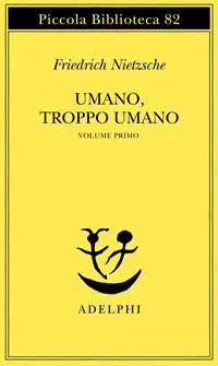 Più Venduto Umano, troppo umano. Vol. 1