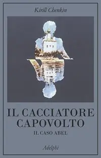 Offerta Speciale Il cacciatore capovolto. Il caso Abel