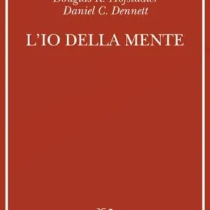 L‘io della mente. Fantasie e riflessioni sul sé e sull‘anima Novità