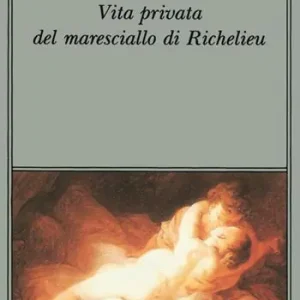 Ordina Subito Vita privata del maresciallo di Richelieu