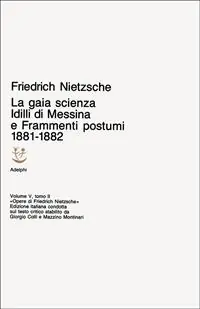 Subito Disponibile Opere complete. Vol. 5/2 Idilli di Messina-La gaia scienza-Frammenti postumi (1881-82)