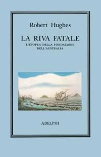 Compra Oggi Stesso La riva fatale. L‘epopea della fondazione dell‘Australia