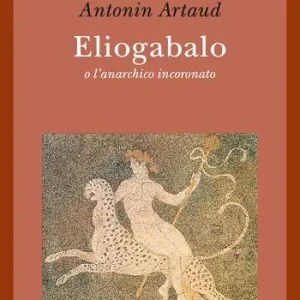 Super Prezzo Eliogabalo o l‘anarchico incoronato