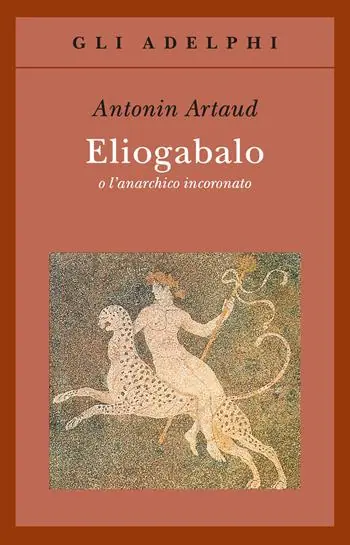 Super Prezzo Eliogabalo o l‘anarchico incoronato