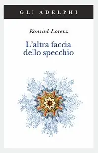 L‘altra faccia dello specchio. Per una storia naturale della conoscenza Prezzo Conveniente