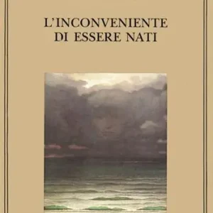 Offerta Del Giorno L‘inconveniente di essere nati