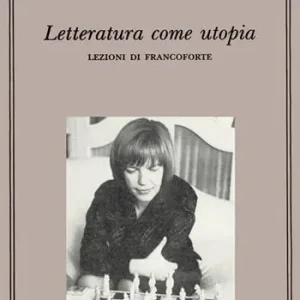 Letteratura come utopia. Lezioni di Francoforte Quantità Limitata