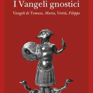 I vangeli gnostici. Vangeli di Tomaso, Maria, Verità, Filippo Nuovo Arrivo
