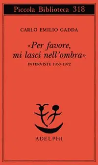 «Per favore, mi lasci nell‘ombra». Interviste 1950-1972 Prezzo Ridotto