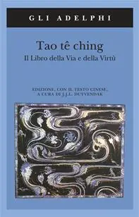 Tao tê Ching. Il libro della via e della virtù. Con testo cinese Solo Oggi