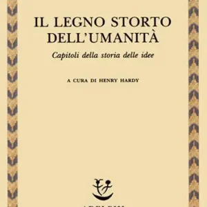 Ultima Occasione Il legno storto dell‘umanità. Capitoli della storia delle idee