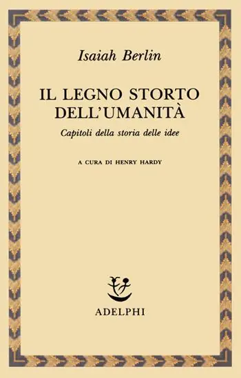 Ultima Occasione Il legno storto dell‘umanità. Capitoli della storia delle idee