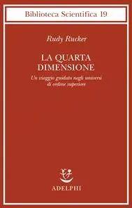La quarta dimensione. Un viaggio guidato negli universi di ordine superiore Non Perdere