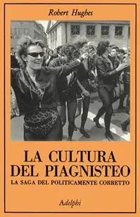 La cultura del piagnisteo. La saga del politicamente corretto Ordina Subito