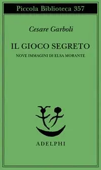 Il gioco segreto. Nove immagini di Elsa Morante Solo Oggi