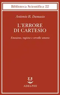 L‘errore di Cartesio. Emozione, ragione e cervello umano Vendita Finale