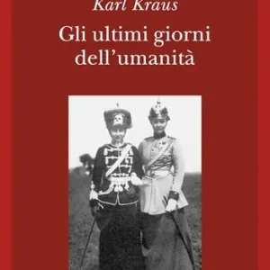 Gli ultimi giorni dell‘umanità. Tragedia in cinque atti con preludio ed epilogo Offerta Limitata