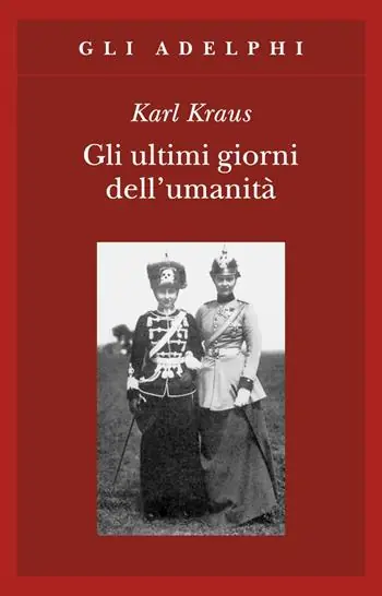 Gli ultimi giorni dell‘umanità. Tragedia in cinque atti con preludio ed epilogo Offerta Limitata