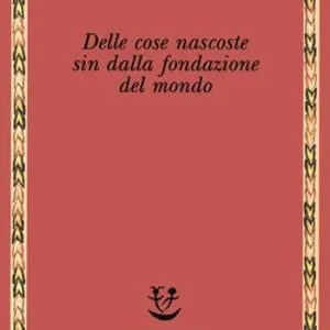 Delle cose nascoste sin dalla fondazione del mondo. Ricerche con Jean-Michel Oughourlian e Guy Lefort Quantità Limitata