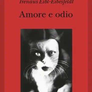 Nuova Collezione Amore e odio. Per una storia naturale dei comportamenti elementari