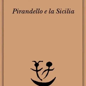 Non Perdere Pirandello e la Sicilia