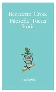 Filosofia, poesia, storia. Pagine tratte da tutte le opere a cura dell‘ autore Miglior Prezzo