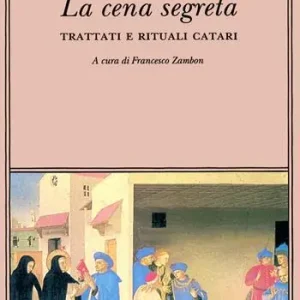 La cena segreta. Trattati e rituali catari Super Prezzo