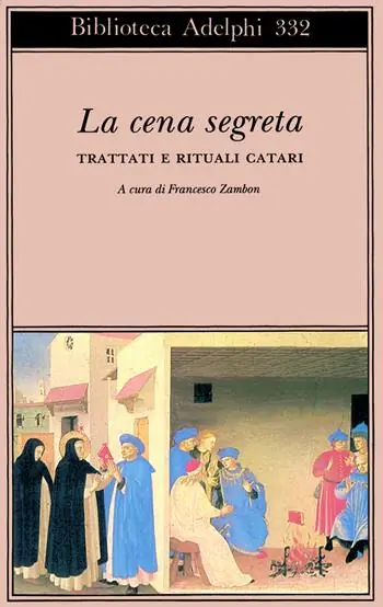 La cena segreta. Trattati e rituali catari Super Prezzo