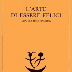 L‘arte di essere felici esposta in 50 massime Offerta Lampo