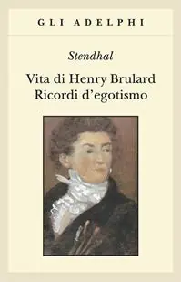 Acquista Ora Vita di Henry Brulard. Ricordi d‘egotismo