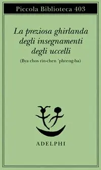A Buon Prezzo La preziosa ghirlanda degli insegnamenti degli uccelli (Bya chos rin-chen ‘phreng-ba)