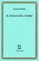 Vendita Finale Il mago del Nord. J. G. Hamann e le origini dell‘irrazionalismo moderno