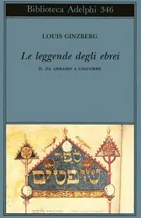 Le leggende degli ebrei. Vol. 2 Da Abramo a Giacobbe Consegna Rapida