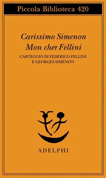 Spedizione Espresso Carissimo Simenon-Mon cher Fellini. Carteggio di Federico Fellini e Georges Simenon
