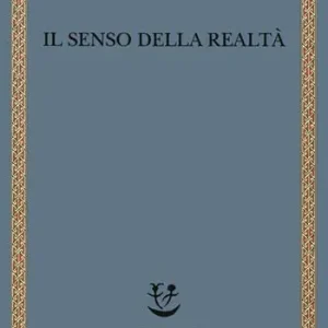 Solo Oggi Il senso della realtà. Studi sulle idee e la loro storia