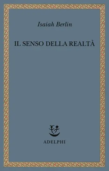Solo Oggi Il senso della realtà. Studi sulle idee e la loro storia
