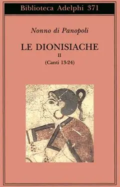 Esclusivo Le dionisiache. Vol. 2 Canti 13-24