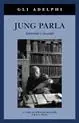 Jung parla. Interviste e incontri Quantità Limitata
