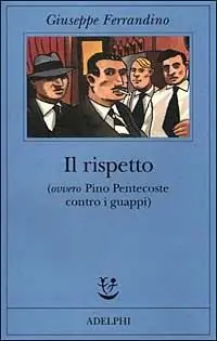 Acquista Ora Il rispetto (ovvero Pino Pentecoste contro i guappi)