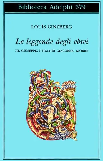 Le leggende degli ebrei. Vol. 3 Giuseppe, i figli di Giacobbe, Giobbe Compra Oggi Stesso