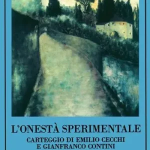 L‘onestà sperimentale. Carteggio di Emilio Cecchi e Gianfranco Contini Pagamento Sicuro