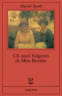 Compra Adesso Gli anni fulgenti di miss Brodie