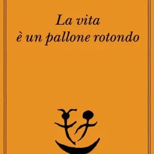 La vita è un pallone rotondo Popolare