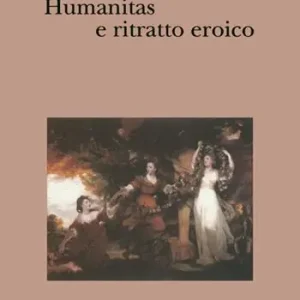 Humanitas e ritratto eroico. Studi sul linguaggio figurativo del Settecento inglese Prezzo Conveniente