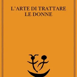 L‘arte di trattare le donne Discorso sulle donne-Metafisica dell‘amore sessuale Ultimissimo Modello